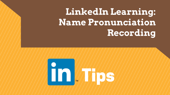 LinkedIn Learning - how to add your name pronunciation recording